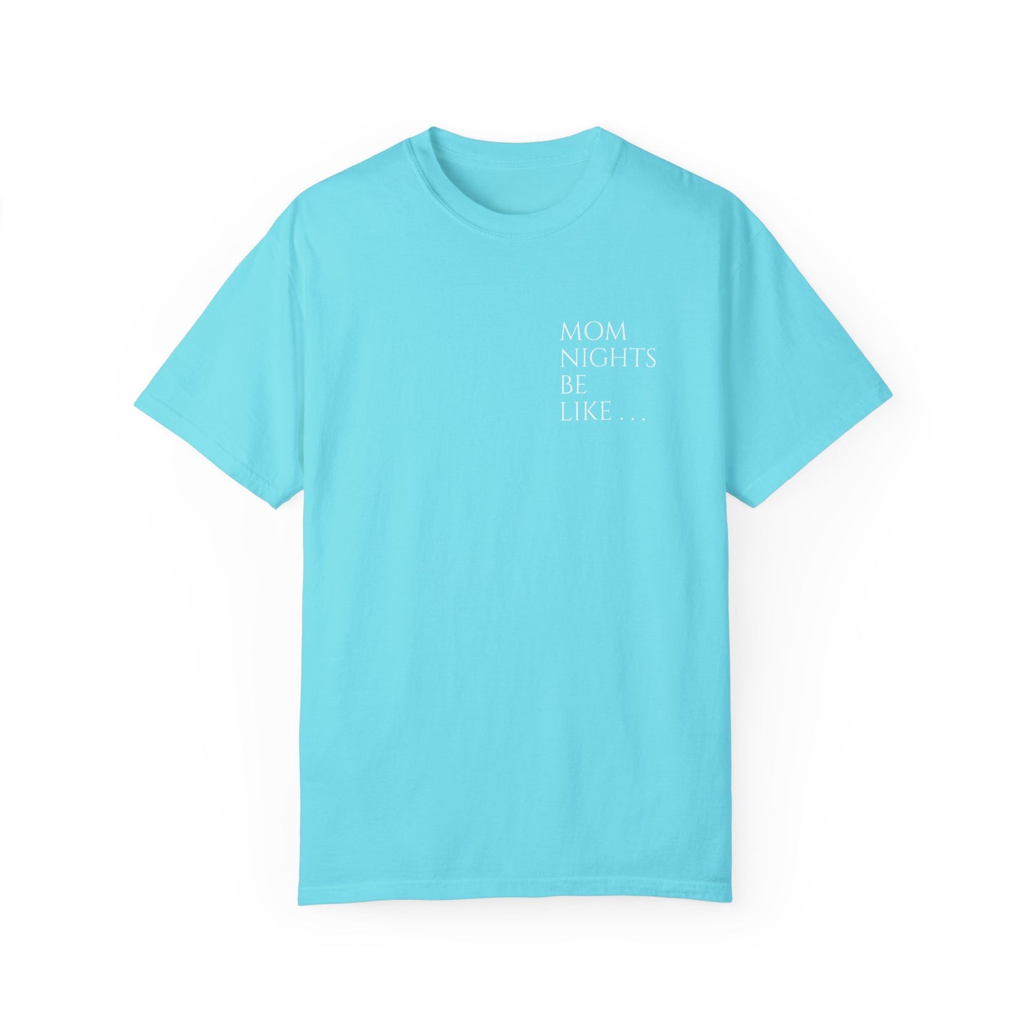 Mom Nights Be Like. . . Pee Pray Sleep Repeat T-shirt for Moms