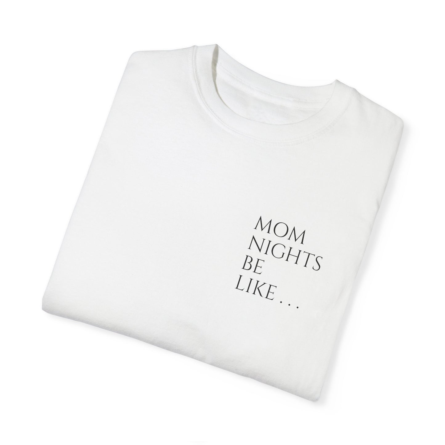 Mom Nights Be Like. . . Pee Pray Sleep Repeat T-shirt for Moms