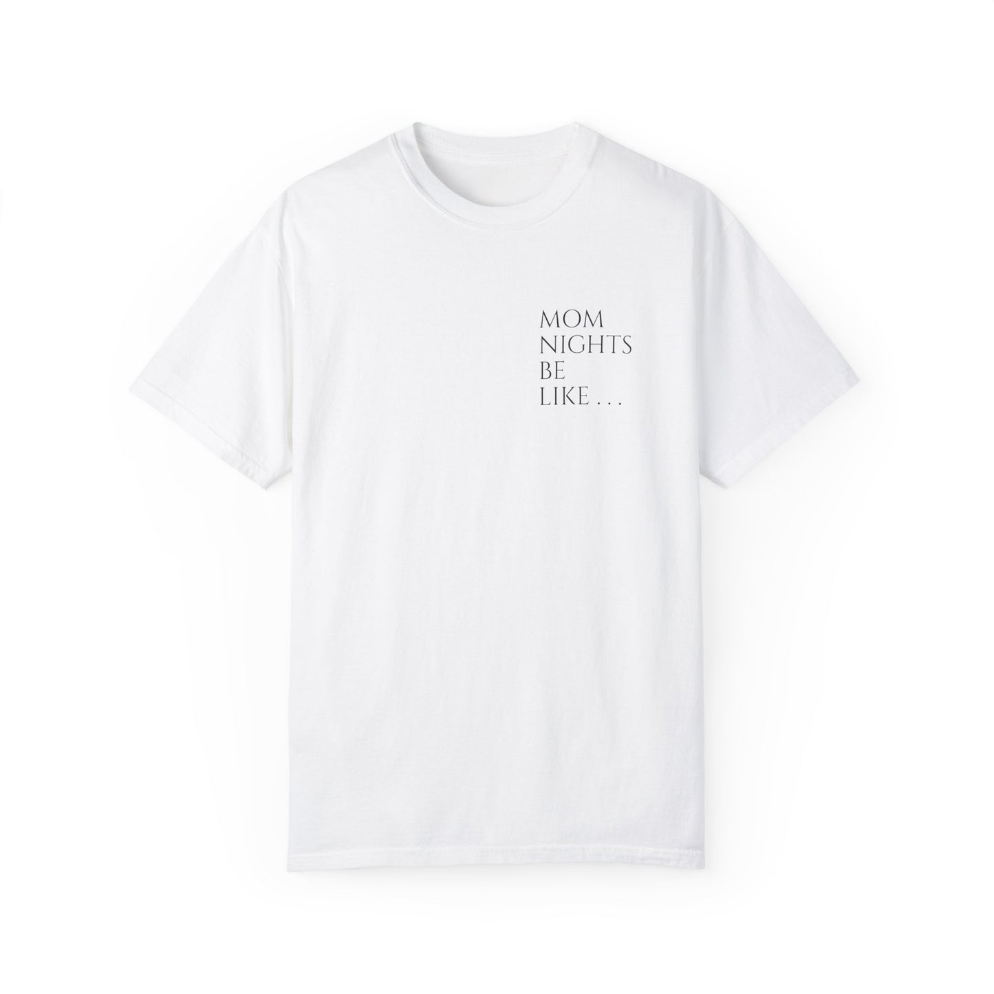 Mom Nights Be Like. . . Pee Pray Sleep Repeat T-shirt for Moms