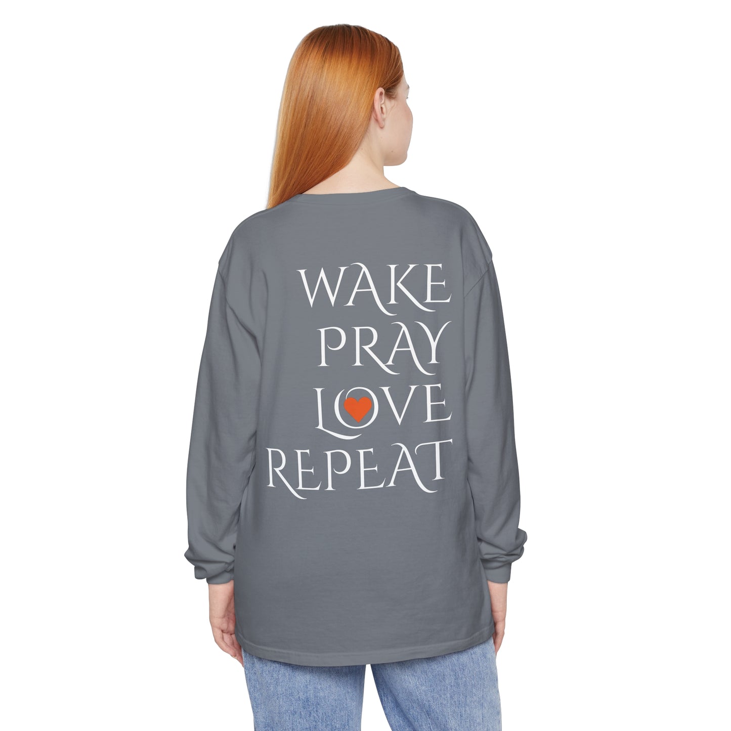 Mom Days Be Like . . . WAKE PRAY L❤️VE REPEAT Long Sleeve T-Shirt