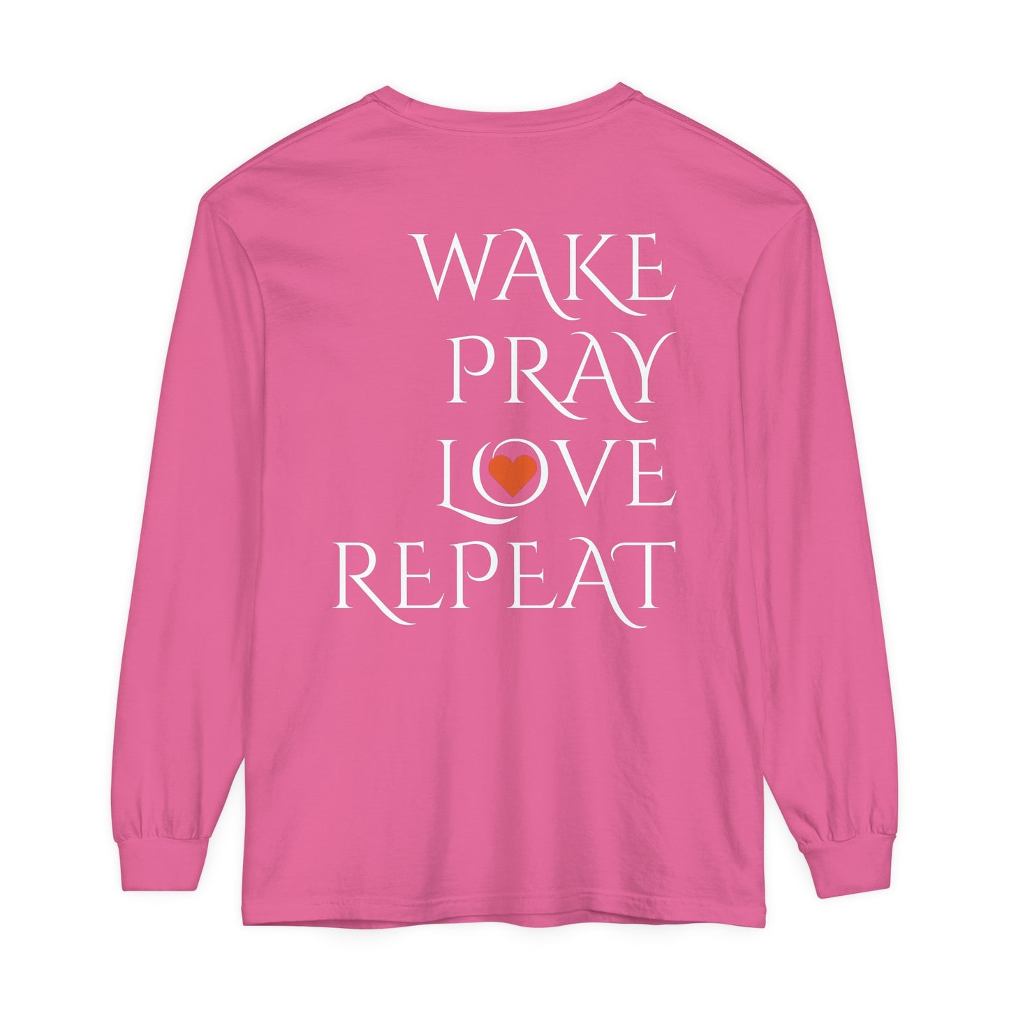Mom Days Be Like . . . WAKE PRAY L❤️VE REPEAT Long Sleeve T-Shirt