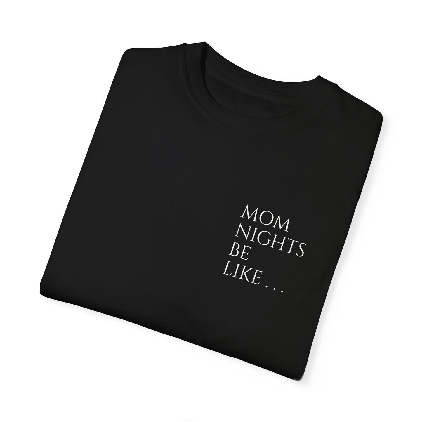 Mom Nights Be Like. . . Pee Pray Sleep Repeat T-shirt for Moms