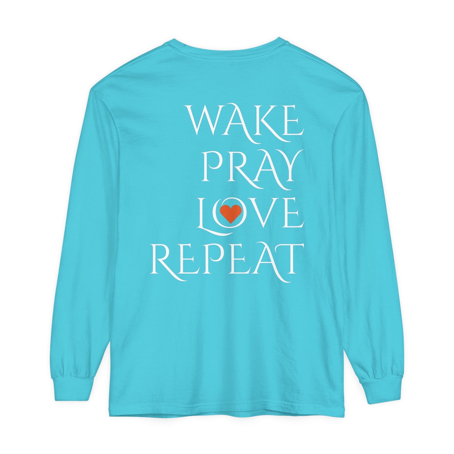 Mom Days Be Like . . . WAKE PRAY L❤️VE REPEAT Long Sleeve T-Shirt