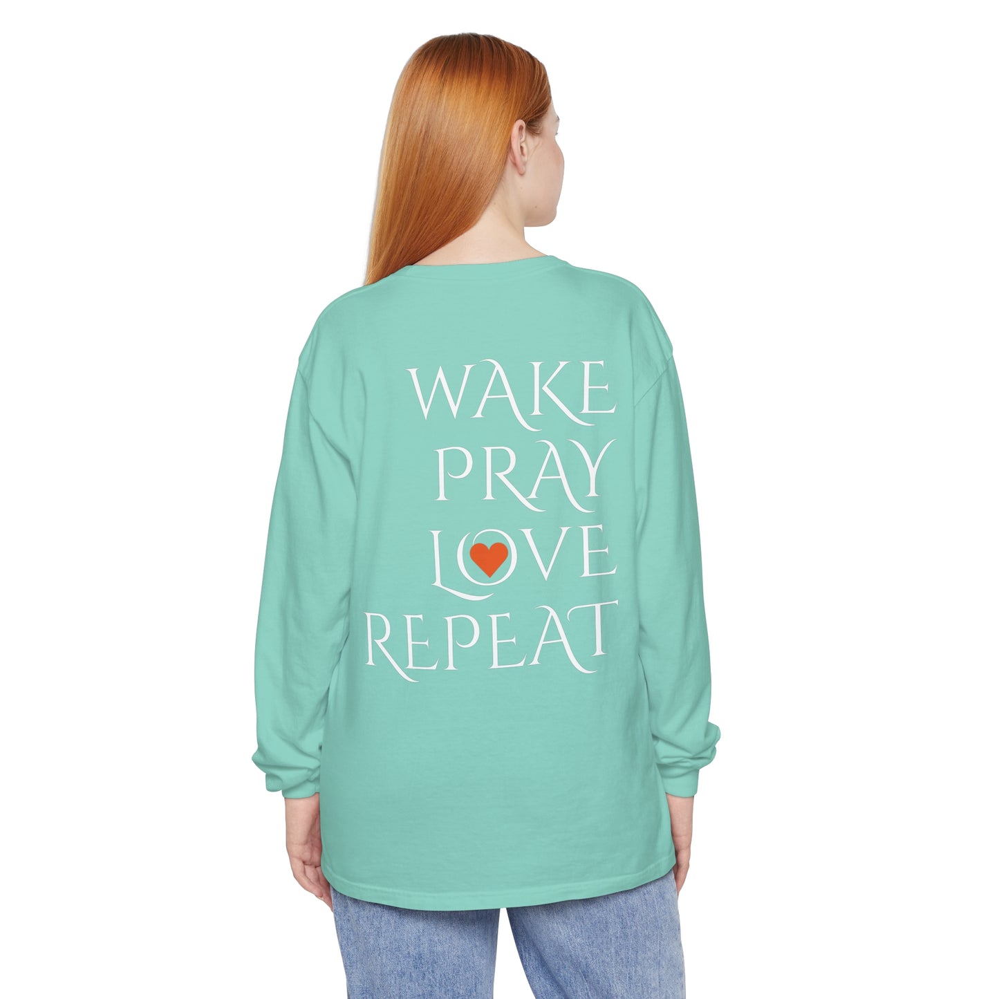 Mom Days Be Like . . . WAKE PRAY L❤️VE REPEAT Long Sleeve T-Shirt