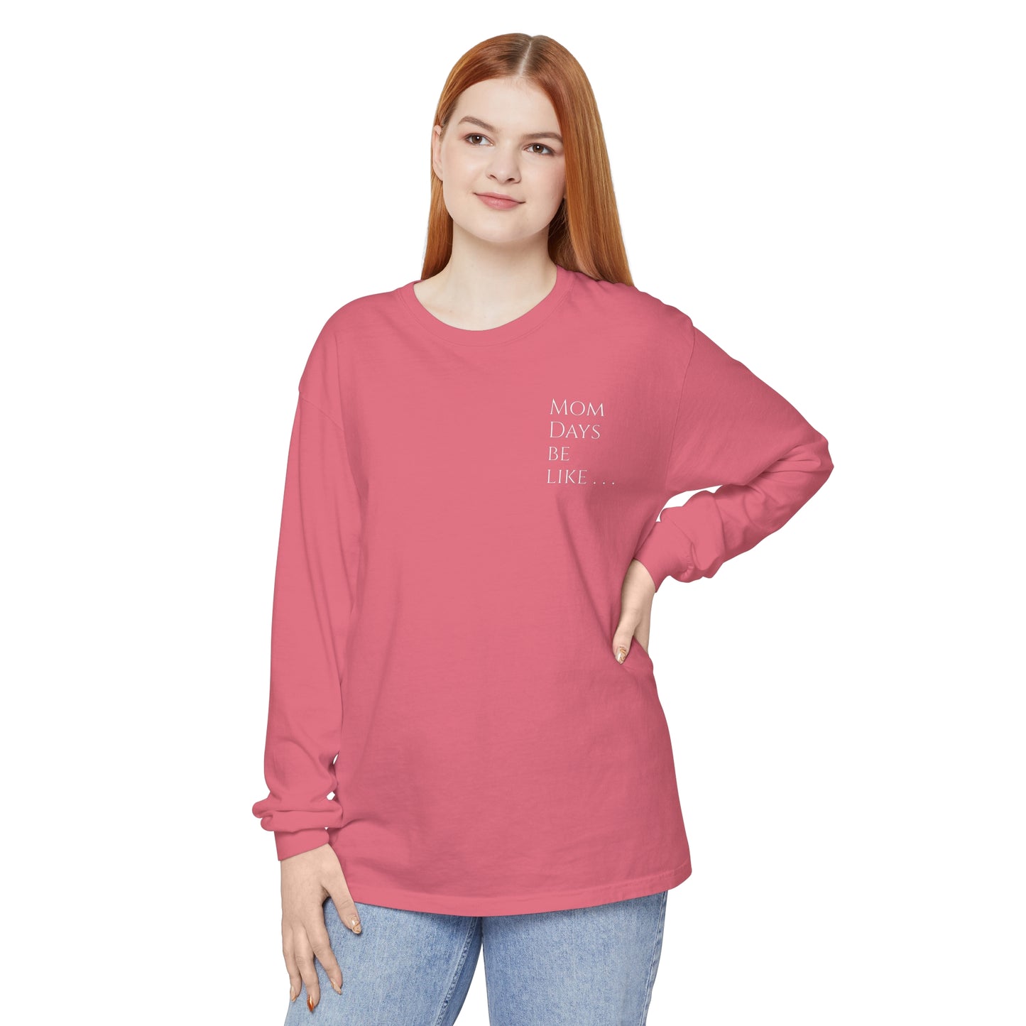Mom Days Be Like . . . WAKE PRAY L❤️VE REPEAT Long Sleeve T-Shirt