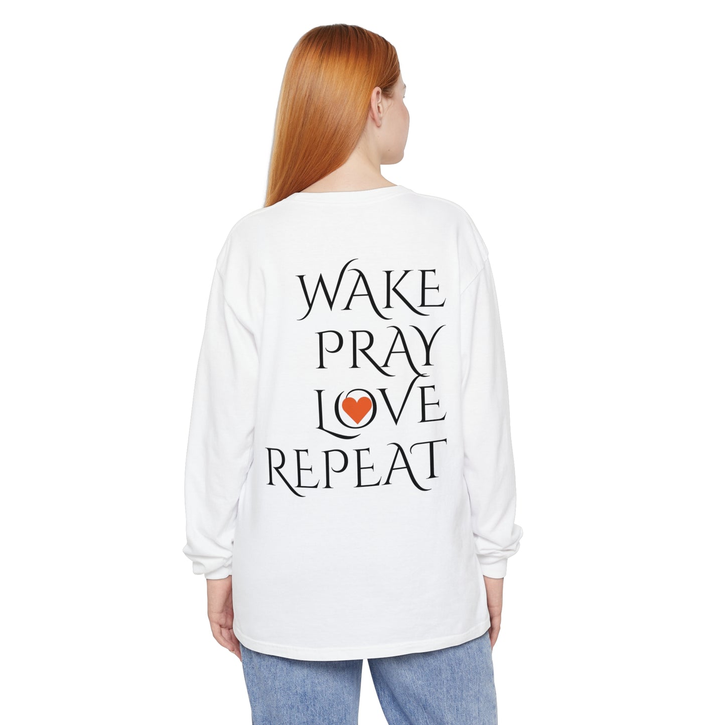 Mom Days Be Like . . . WAKE PRAY L❤️VE REPEAT Long Sleeve T-Shirt