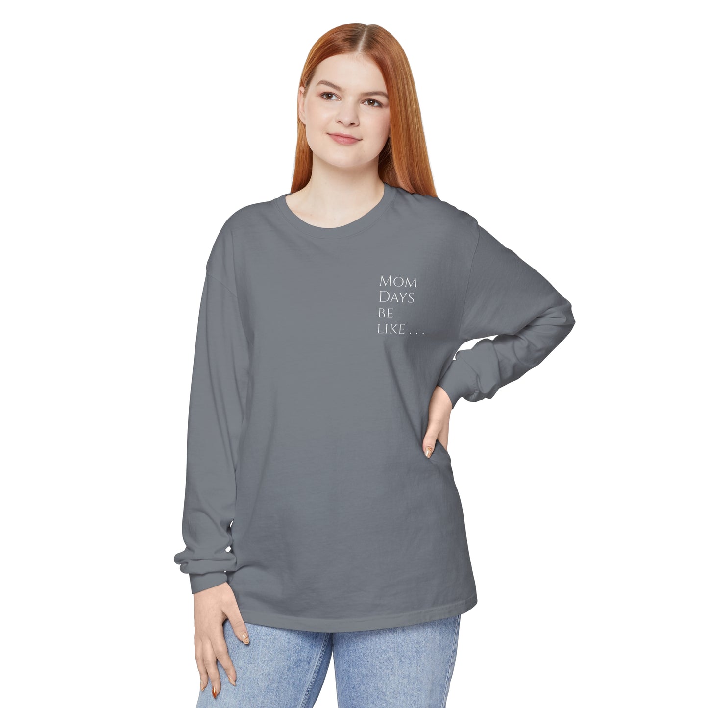 Mom Days Be Like . . . WAKE PRAY L❤️VE REPEAT Long Sleeve T-Shirt