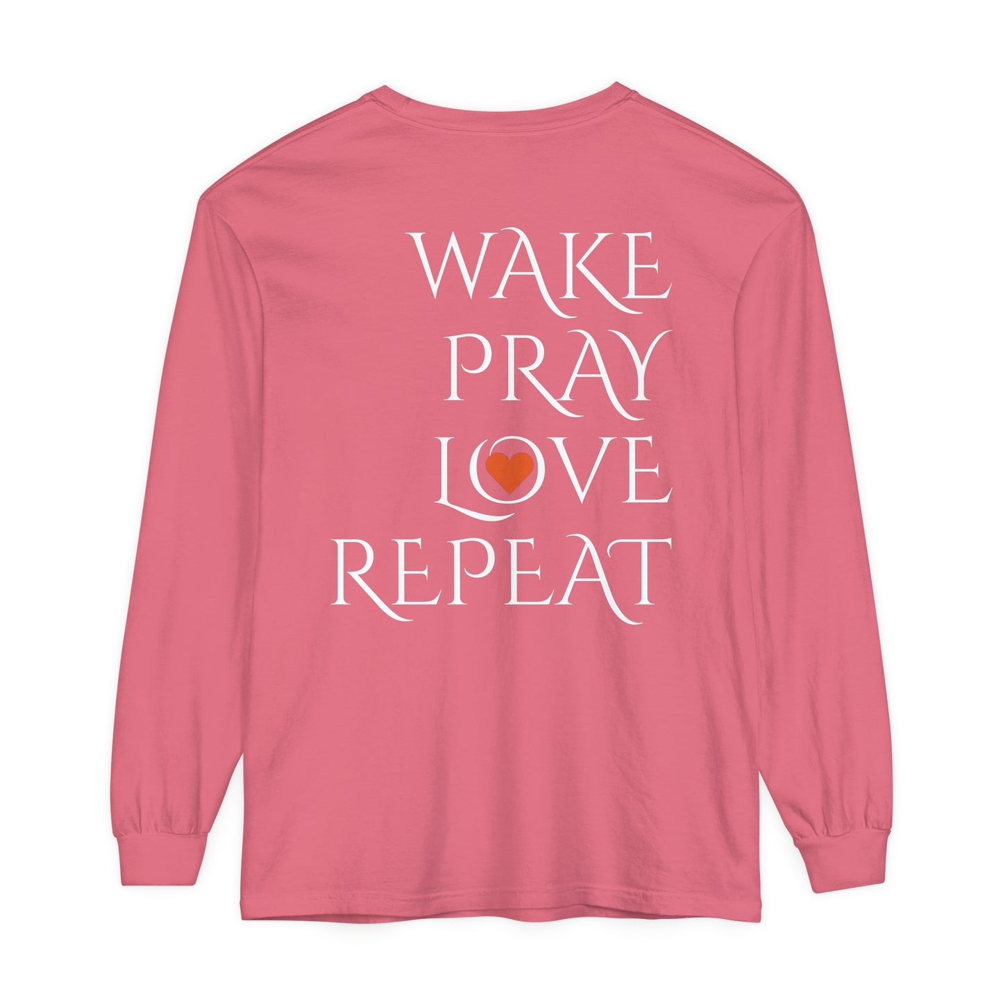Mom Days Be Like . . . WAKE PRAY L❤️VE REPEAT Long Sleeve T-Shirt