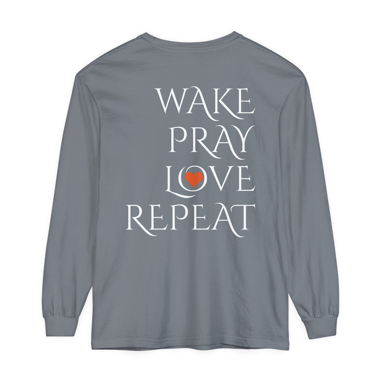 Mom Days Be Like . . . WAKE PRAY L❤️VE REPEAT Long Sleeve T-Shirt