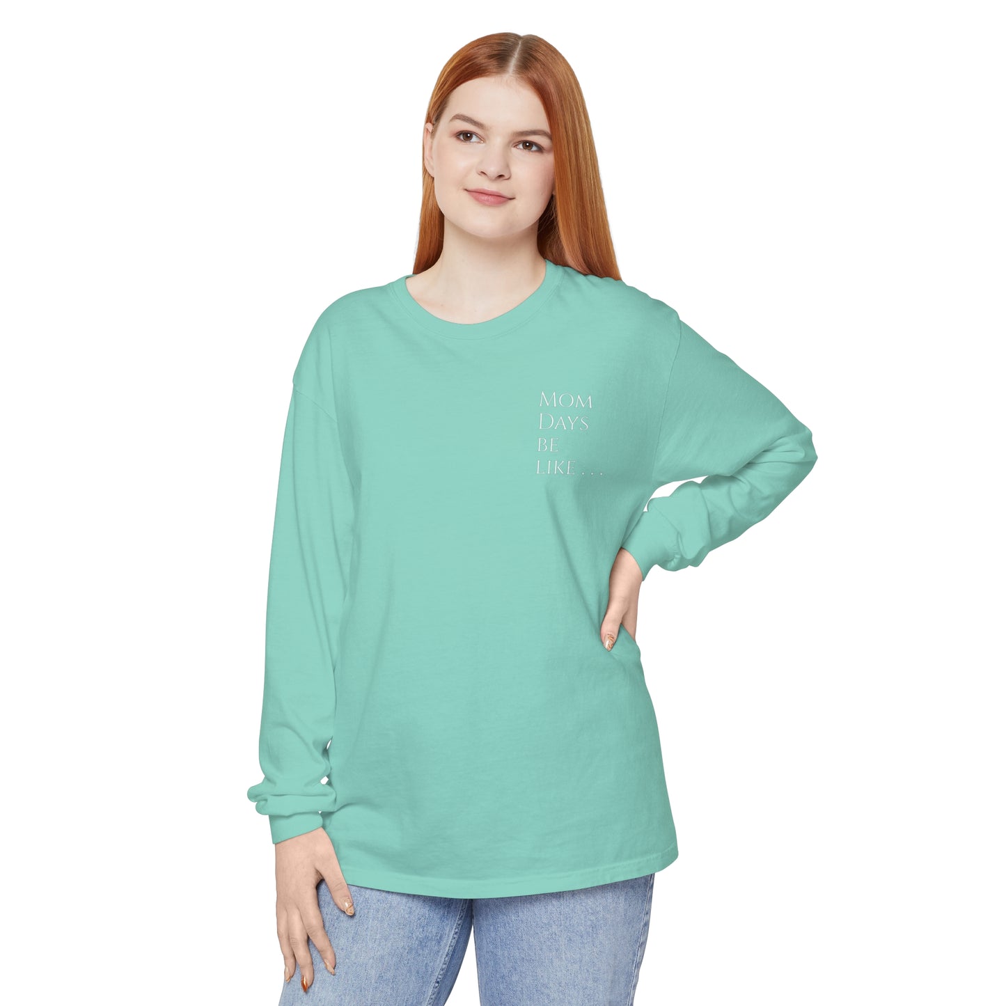 Mom Days Be Like . . . WAKE PRAY L❤️VE REPEAT Long Sleeve T-Shirt